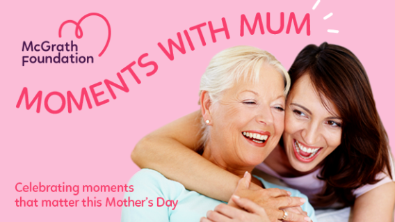 McGrath Foundation launches ‘Moments with Mum’ Mother’s Day campaign