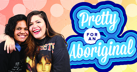 BuzzFeed launches new podcast, ‘Pretty for an Aboriginal’