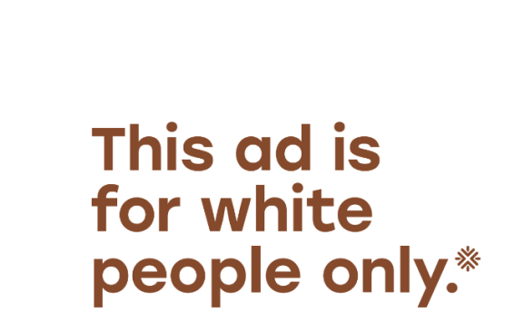 ‘This ad is for white people only’: Ad Standards campaign targets racism and sexism