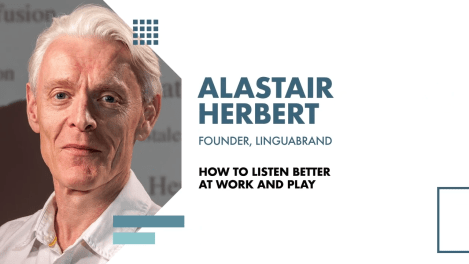 Seven Minute Masterclass: Linguabrand’s Alistair Herbert explains the intracacies of listening better