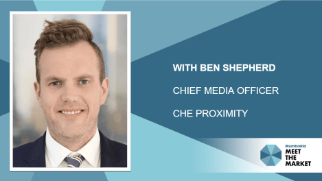 Meet the Market: CHE Proximity’s Ben Shepherd on media consumption and ad spend during COVID-19