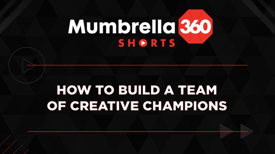 Mumbrella360: Shorts – How to build a team of creative champions