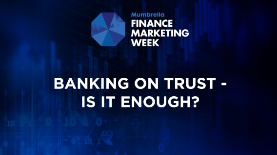 Mumbrella Finance Marketing Week – Banking on trust: is it enough?