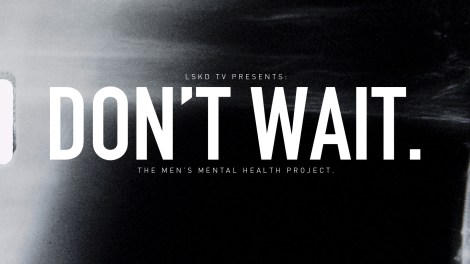 Sportswear brand LSKD launches men’s mental health campaign with documentary titled ‘Don’t Wait’